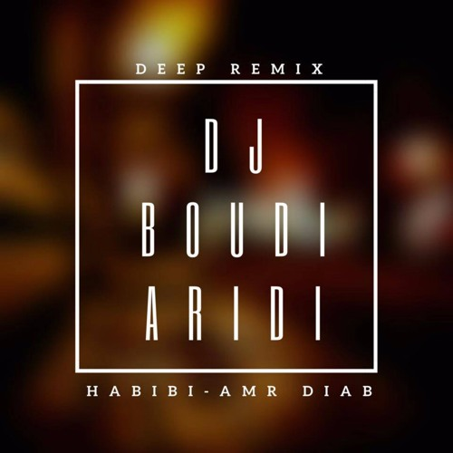 Amr Diab - Habibi (Boudi Aridi Deep Remix)